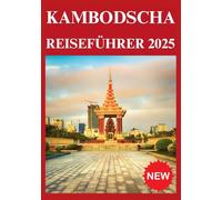 KAMBODSCHA REISEFÜHRER 2025