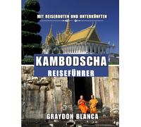 KAMBODSCHA REISEFÜHRER 2025