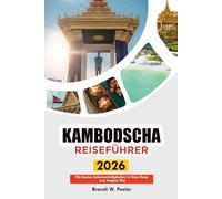 KAMBODSCHA REISEFÜHRER 2026: Die besten Sehenswürdigkeiten in Siem Reap und Angkor Wat