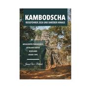 KAMBODSCHA REISEFÜHRER 2026 UND DARÜBER HINAUS