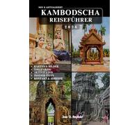 KAMBODSCHA REISEFÜHRER: Ihr Ticket nach Angkor Wat, zu verborgenen Schätzen und authentischen lokalen Erlebnissen.