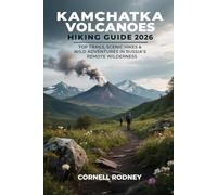 KAMCHATKA VOLCANOES HIKING GUIDE 2026: TOP TRAILS, SCENIC HIKES & WILD ADVENTURES IN RUSSIA’S REMOTE WILDERNESS: 86 (Pathfinder Travel And Adventure Guides)