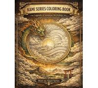 KAMI SERIES COLORING BOOK: Legends of Japanese Mythology and Guardian Creatures (Mori no Akari Series GOD)