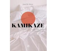 Kamikaze: Amar, odiar, olvidar y volver a empezar