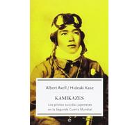 Kamikazes : los pilotos suicidas japoneses en la Segunda Guerra Mundial