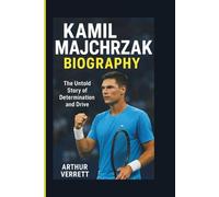 KAMIL MAJCHRZAK BIOGRAPHY: The Untold Story of Determination and Drive