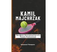 KAMIL MAJCHRZAK: The Quiet Determination of a Tennis Professional