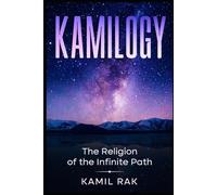 Kamilogy: The Religion of the Infinite Path