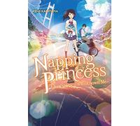 Kamiyama, Kenji - Napping Princess, Vol. 1 (light novel): The Story of the Unknown Me (NAPPING PRINCESS LIGHT NOVEL SC)