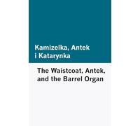 Kamizelka, Antek i Katarynka / The Waistcoat, Antek, and the Barrel Organ [Bilingual Edition] - Polish & English