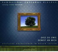 Kammerchor Cantamus Dresden - Dass du ewig denkst an mich