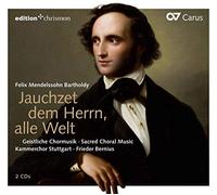 Kammerchor Stuttgart. Frieder Bernius - Mendelssohn: Jauchzet Dem Herrn, Alle Welt
