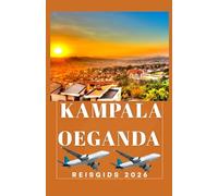 KAMPALA OEGANDA Reisgids 2026 (AFRICA COUNTRIES UPDATED LOW BUDGET TRAVEL GUIDE (ENGLISH, GERMAN, ITALIAN, FRENCH, JAPANESE, SPANISH, DUTCH, POLISH))