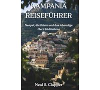 KAMPANIA REISEFÜHRER: Neapel, die Küste und das lebendige Herz Süditaliens
