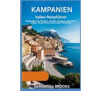 Kampanien Italien Reiseführer Planer: Entdecken Sie Neapel, Amalfi, Pompeji und mehr: Tipps, Reiserouten und lokale Einblicke