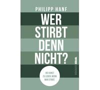 Kampenwand Verlag Wer stirbt denn nicht?: Die Kunst zu leben, wenn (Tapa dura)