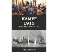 KAMPF 1915: BOOK 8 OF THE WW1 ALTERNATE SERIES (WW1 Alternate Series: The Great War as it could have been)