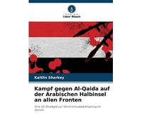 Kampf gegen Al-Qaida auf der Arabischen Halbinsel an allen Fronten