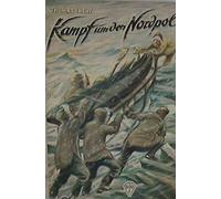 Kampf um den Nordpol. Die Eiswüsten von gestern - das Mittelmeer von morgen.