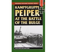 Kampfgruppe Peiper at the Battle of the Bulge: The German Race for the Meuse (Stackpole Military History Series)