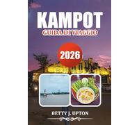 KAMPOT GUIDA DI VIAGGIO 2026: Principali attrazioni, fattorie di pepe, avventure sul fiume e itinerario completo di viaggio