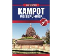 KAMPOT REISEFÜHRER 2025: Aktivitäten, Pfefferfarmen, Flusskreuzfahrten und Reisetipps für einen erholsamen Kurzurlaub in Kambodscha