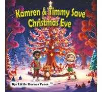 Kamren & Timmy Save Christmas Eve.: A Holiday Tale of friendship, Belief and Saving Christmas