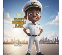 KAMSI'S INCREDIBLE FLIGHT: The Secret of the Wings: A Young Pilot's Introduction to Forces and Flight: 1 (Kadosh Africa STEM Series)