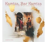 Kamtza, Bar Kamtza: The dramatic story from the Talmud with classic commentaries and insights from Chassidut and Kabbalah