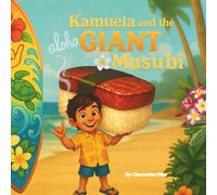 Kamuela and the Giant Musubi: A Funny Hawaiian Island Adventure for Kids Ages 3-7 | Aloha Values, Local Food, and a Jumbo Surprise!