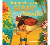 Kamuela and the Giant Musubi: A Hawaiian Picture Book About Family, Food, and Silly Island Adventures: 3 (Little Aloha Adventures)