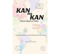 Kan ma Kan - Once Upon a Time: Human Interest Stories That Will Captivate and Amaze (Tales of conflict and faith)