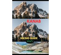 KANAB HIKING GUIDE 2025 (Coastal Escapes Series)