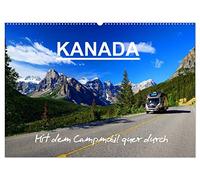 KANADA - Mit Campmobil quer durch (Wandkalender 2026 DIN A2 quer), CALVENDO Monatskalender: Mit dem Wohnmobil durch Kanada - Von Ost nach West
