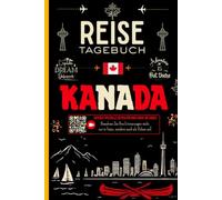 Kanada Reisetagebuch mit QR-Code-Feldern für Ihre Videos: logbuch zum ausfüllen für die reiseplanung, ausgabenverwaltung, notieren von entdeckungen, ... und wiedererleben der schönsten momente.