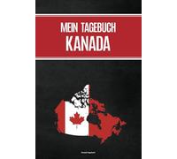 Kanada Tagebuch: Reisetagebuch Kanada für Urlaub in Canada Notizbuch A5 liniert zum Selbstgestalten für Erinnerungen und Camping Erlebnisse für Nordamerika Reise mit Checklisten und Bucket-Liste