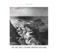 KANADIA. - THE FIRE THATS TEARING THROUGH OUR HOME [Vinilo]