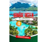 Kanäre Inseln Reiseführer 2026: Die schönsten Strände, Reiserouten, malerische Wanderungen, Karten und praktische Tipps zur Erkundung Spaniens
