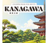 Kanagawa Coloring Book: 40 Japanese Coloring Designs of Kanagawa Prefecture for Adults | Kamakura Great Buddha, Hakone Mount Fuji Views & Yokohama ... for Mindful Coloring (Prefectures of Japan)