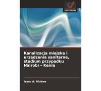 Kanalizacja miejska i urządzenia sanitarne, studium przypadku Nairobi - Kenia