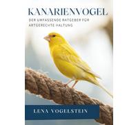 Kanarienvogel: Der Umfassende Ratgeber Für Artgerechte Haltung