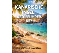 KANARIENVOGEL INSEL REISEFÜHRER 2026: Ihr ultimativer Begleiter für Sonne, Meer und Abenteuer im Jahr 2026