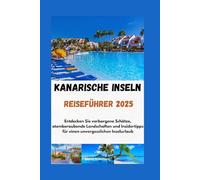 Kanarische Inseln Reiseführer 2025: Entdecken Sie verborgene Schätze, atemberaubende Landschaften und Insidertipps für einen unvergesslichen Inselurlaub.