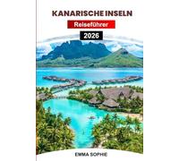 KANARISCHE INSELN REISEFÜHRER 2026: Erkunden Sie sonnenverwöhnte Strände, Vulkanlandschaften, Kulturschätze, lokale Küche, Outdoor-Abenteuer und unvergessliche Reisen.