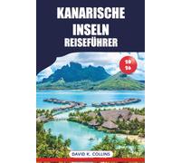 KANARISCHE INSELN REISEFÜHRER 2026: Insider-Tipps zur Erkundung von Vulkanen, Stränden und lokaler Küche mit kanarischen Aromen