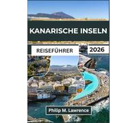 KANARISCHE INSELN Reiseführer 2026: Planen Sie Ihre Inselhopping-Reise entspannt mit realistischen Fährkosten, Schwierigkeitsgraden der Wanderwege und Sicherheitshinweisen für die Umgebung.