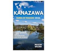 KANAZAWA GUIDA DI VIAGGIO 2026