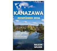 KANAZAWA REISEFÜHRER 2026