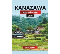 KANAZAWA Reiseführer 2026: Erkunden Sie historische Sehenswürdigkeiten, kulturelle Erlebnisse und versteckte Schätze in Japans alter Hauptstadt