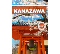 Kanazawa Travel Guide: The Ultimate 2025 Travel Guide to Kanazawa’s Japan Top Attractions, Hidden Gems, Foodie Spots, and Cultural Treasures